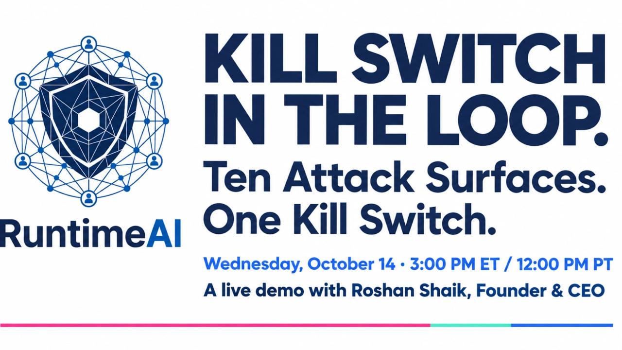 Kill Switch In The Loop — Ten Attack Surfaces, One Kill Switch, Oct 14 webinar